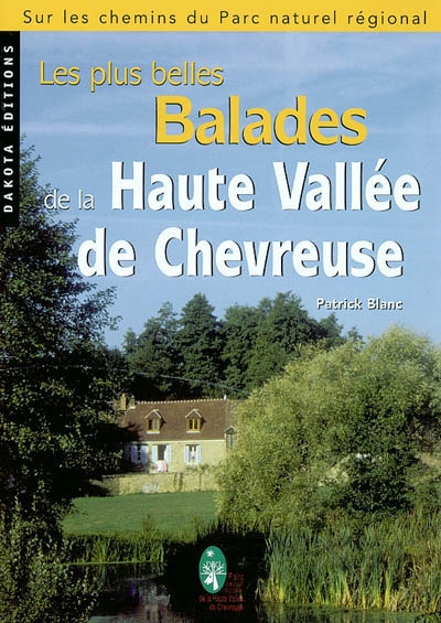 Les plus belles balades de la haute vallée de Chevreuse : sur les chemins du parc naturel régional