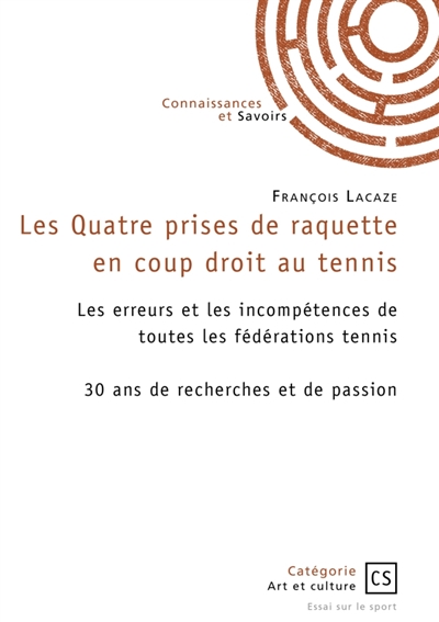 Les Quatre prises de raquette en coup droit au tennis : Les erreurs et les incompétences de toutes les fédérations tennis