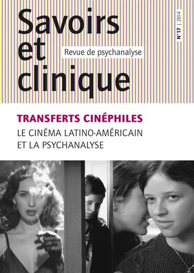 Savoirs et clinique, n° 17. Transferts cinéphiles : le cinéma latino-américain et la psychanalyse