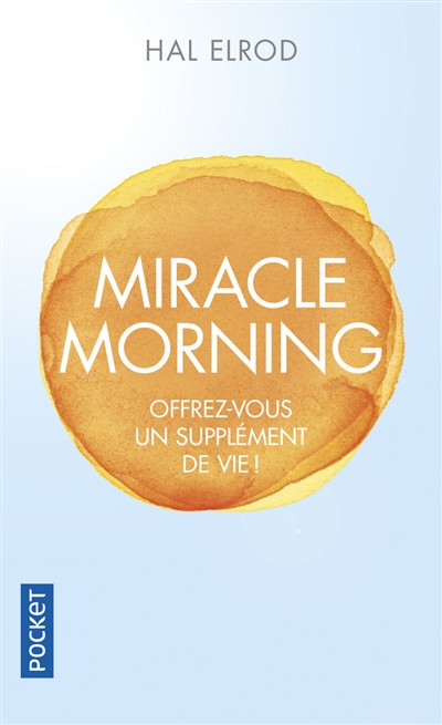 Miracle morning : offrez-vous un supplément de vie !