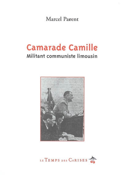 Camarade Camille : militant communiste limousin