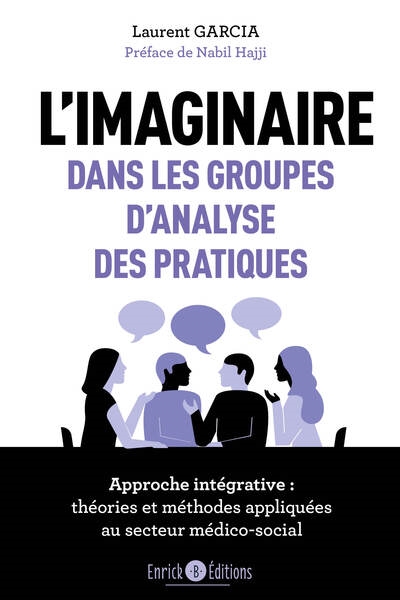 L'imaginaire dans les groupes d'analyse des pratiques : approche intégrative : théories et méthodes appliquées au secteur médico-social