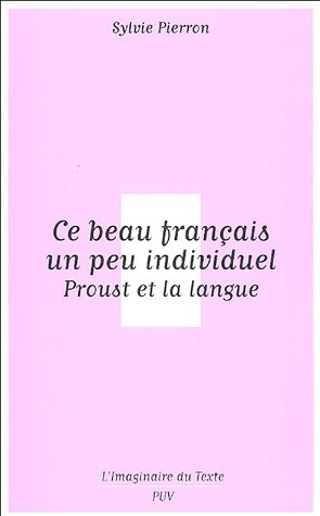 Ce beau français un peu individuel : Proust et la langue