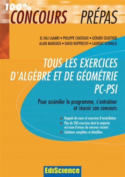 Tous les exercices d'algèbre et de géométrie PC-PSI : pour assimiler le programme, s'entraîner et réussir son concours