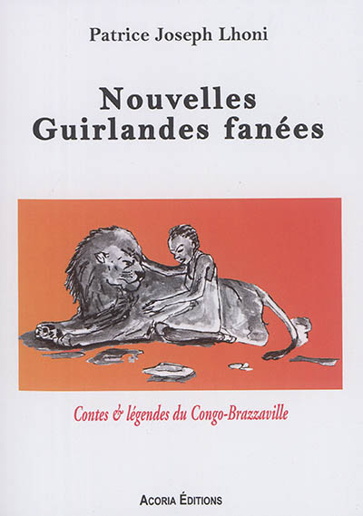 Nouvelles guirlandes fanées : contes & légendes du Congo-Brazzaville