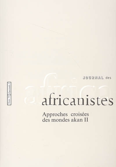 Journal des africanistes, n° 75-2. Approches croisées des mondes akan II : archéologie, sources anciennes