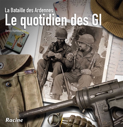 Le quotidien des GI : la bataille des Ardennes