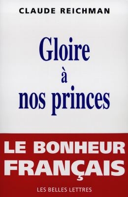 Gloire à nos princes : le bonheur français