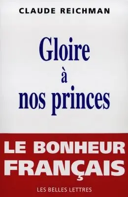 Gloire à nos princes : le bonheur français