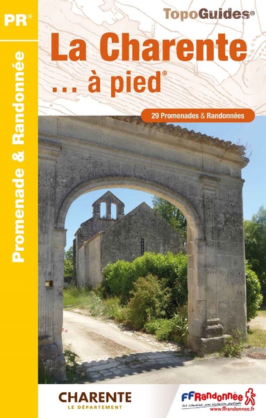 La Charente... à pied : 29 promenades & randonnées