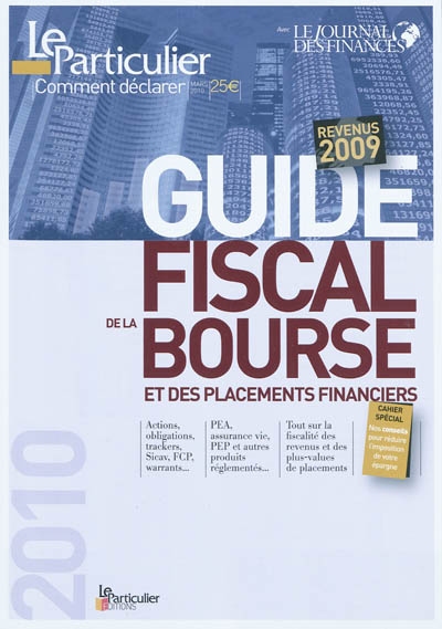 Guide fiscal de la Bourse et des placements financiers, 2010 : comment déclarer