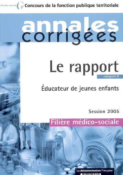 Le rapport : éducateur de jeunes enfants : catégorie B, session 2005