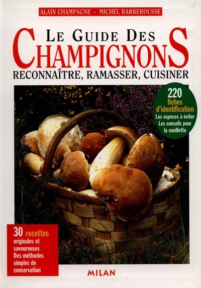 Le guide des champignons : reconnaître, ramasser, cuisiner