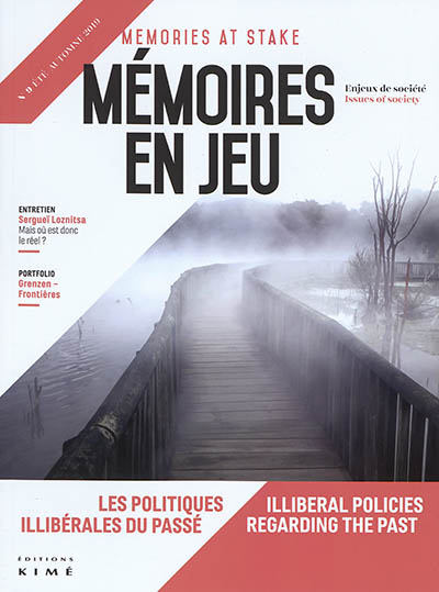 Mémoires en jeu = Memories at stake, n° 9. Les politiques illibérales du passé. Illiberal policies regarding the past