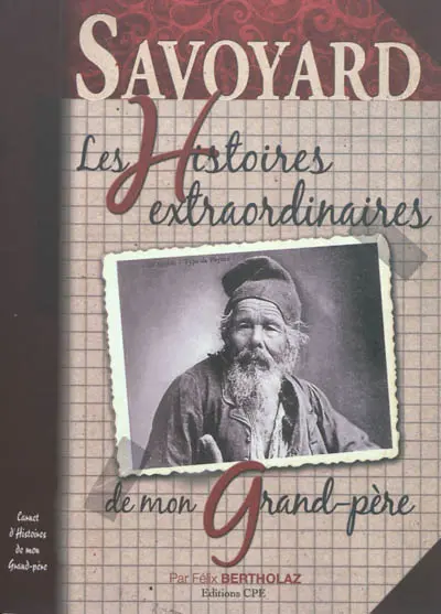 Savoie : les histoires extraordinaires de mon grand-père : carnet d'histoires de mon grand-père