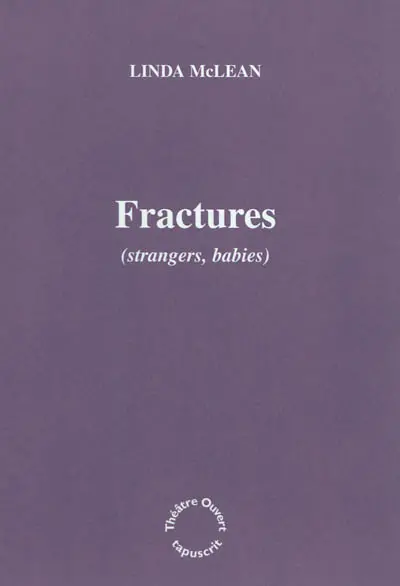 Fractures : strangers, babies