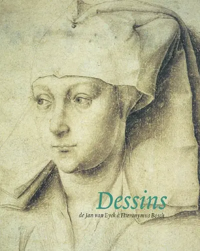 Dessins : de Jan van Eyck à Hieronymus Bosch