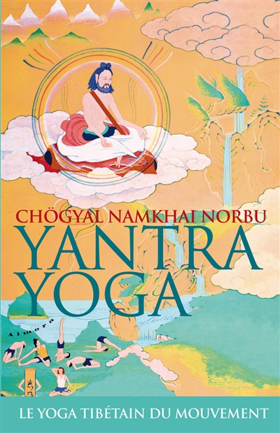 Yantra yoga : le yoga tibétain du mouvement : le miroir immaculé de joyaux, un commentaire sur le yantra union du soleil et de la lune de Vairocana
