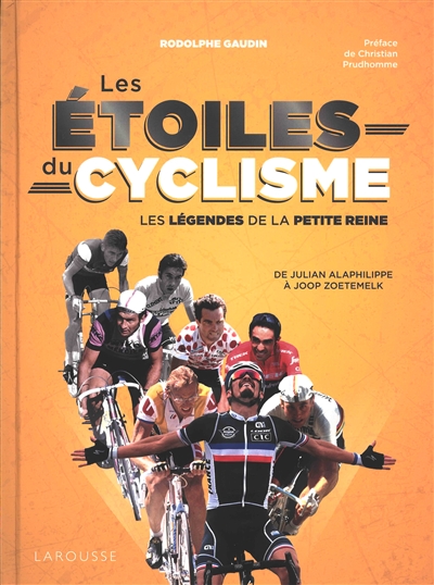 Les étoiles du cyclisme : les légendes de la petite reine : de Julian Alaphilippe à Joop Zoetemelk
