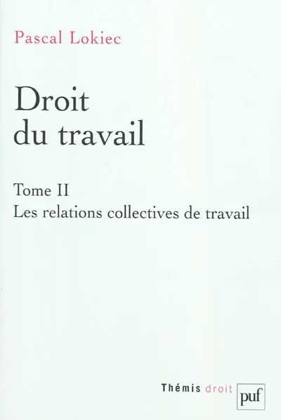 Droit du travail. Vol. 2. Les relations collectives de travail