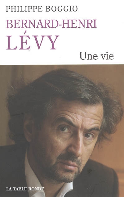 Bernard-Henri Lévy : une vie