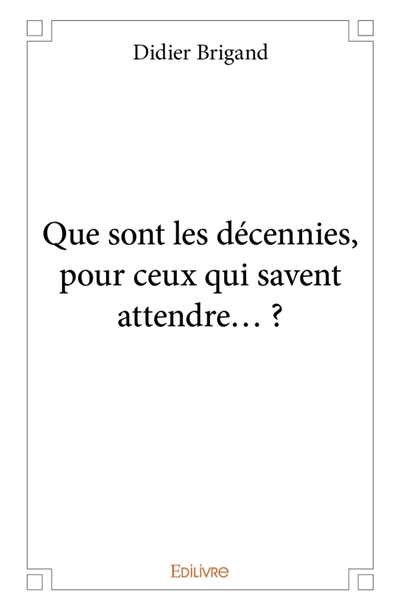 Que sont les décennies,...