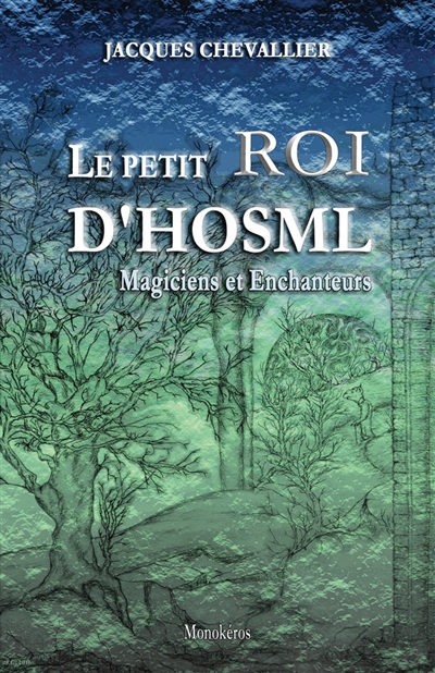 Le Petit Roi d'Hosml : Magiciens et Enchanteurs