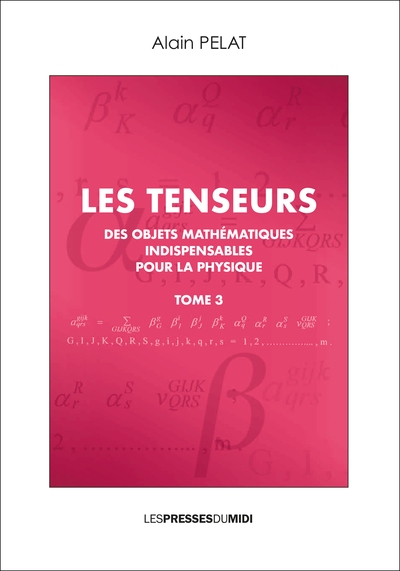 couverture du livre Les tenseurs : des objets mathématiques indispensables pour la physique. Vol. 3