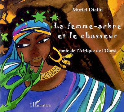 La femme-arbre et le chasseur : conte de L'afrique de L'ouest