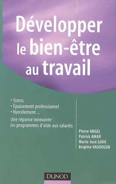 Développer le bien-être au travail : stress, épuisement professionnel, harcèlement...