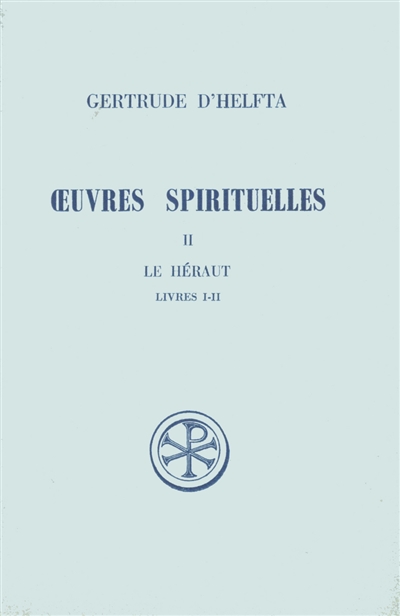 Oeuvres spirituelles. Vol. 2. Le Héraut : livre I-II