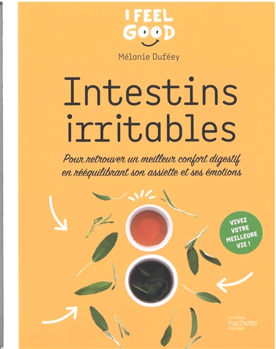Intestins irritables : pour retrouver un meilleur confort digestif en rééquilibrant son assiette et ses émotions - Mélanie Duféey