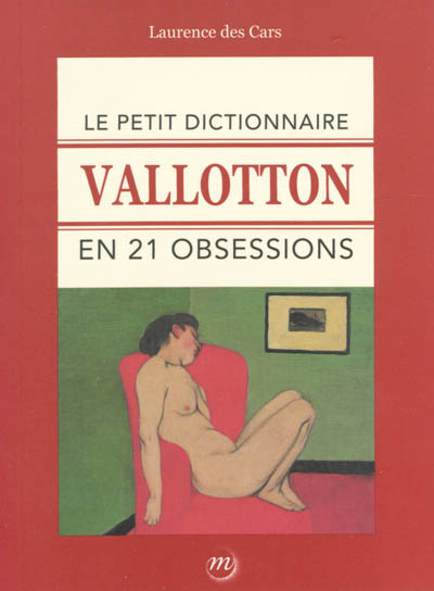 Le petit dictionnaire Vallotton en 21 obsessions