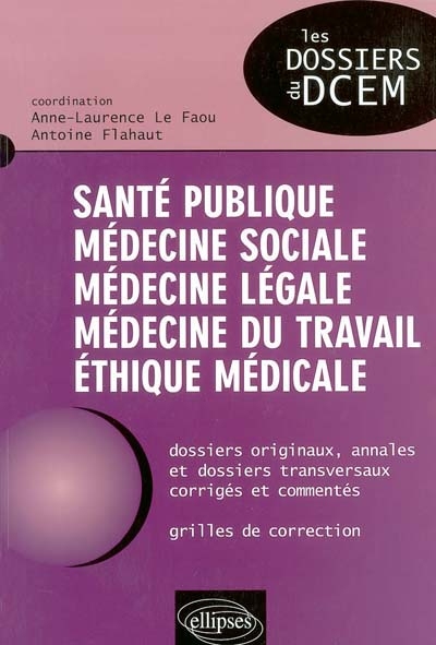 Santé publique, médecine sociale, médecine légale, médecine du travail, éthique médicale