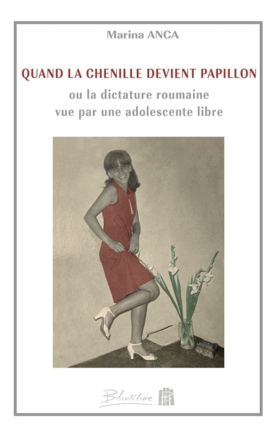 Quand la chenille devient papillon ou La dictature roumaine vue par une adolescente libre