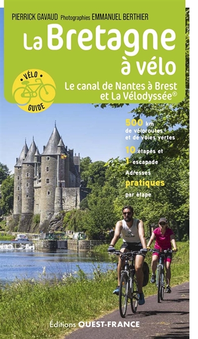 La Bretagne à vélo. Vol. 2. Le canal de Nantes à Brest et la Vélodyssée