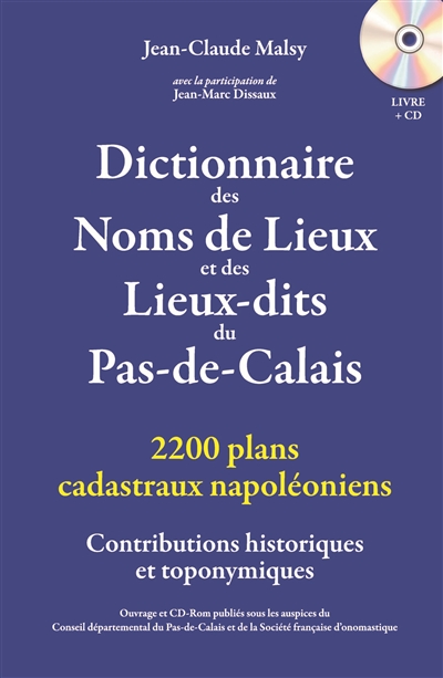 Dictionnaire des noms de lieux et de lieux-dits du Pas-de-Calais : contributions historiques et topographiques : 2200 plans cadastraux napoléoniens