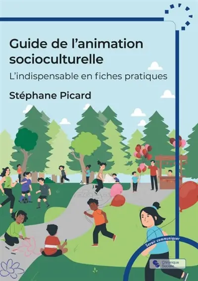 Guide de l'animation socioculturelle : l'indispensable en fiches pratiques