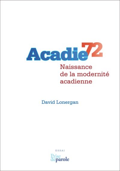 Acadie 72 : naissance de la modernité acadienne