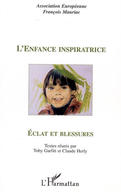 L'enfance inspiratrice : éclat et blessures : actes du colloque, Paris, 2003