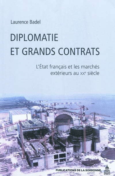 Diplomatie et grands contrats : l'Etat français et les marchés extérieurs au XXe siècle