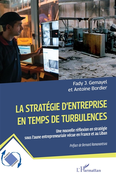 La stratégie d'entreprise en temps de turbulences : une nouvelle réflexion en stratégie sous l'aune entrepreneuriale vécue en France et au Liban