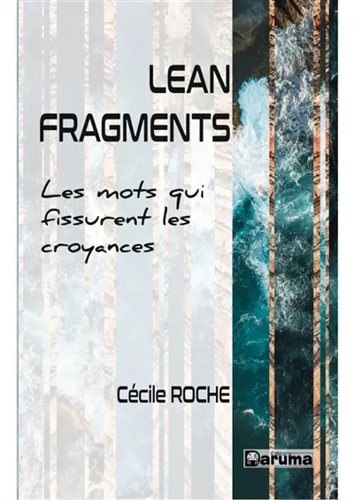 Lean fragments : les mots qui fissurent les croyances