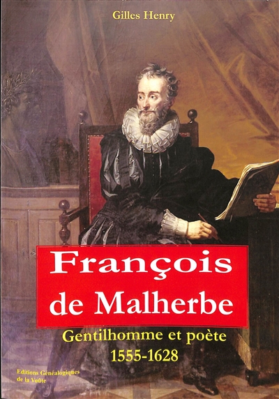 François de Malherbe : gentilhomme et poète : 1555-1628