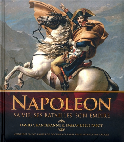 Napoléon : sa vie, ses batailles, son empire