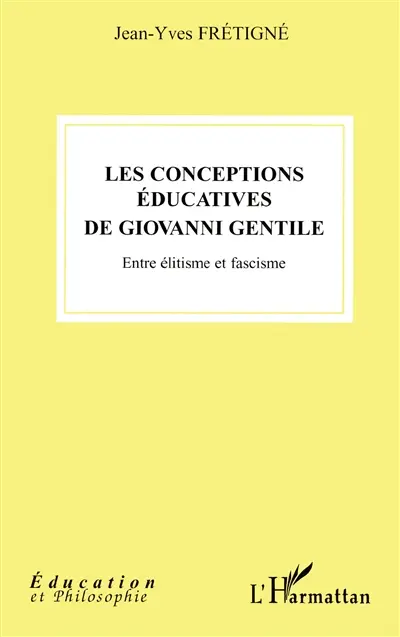 Les conceptions éducatives de Giovanni Gentile : entre élitisme et fascisme