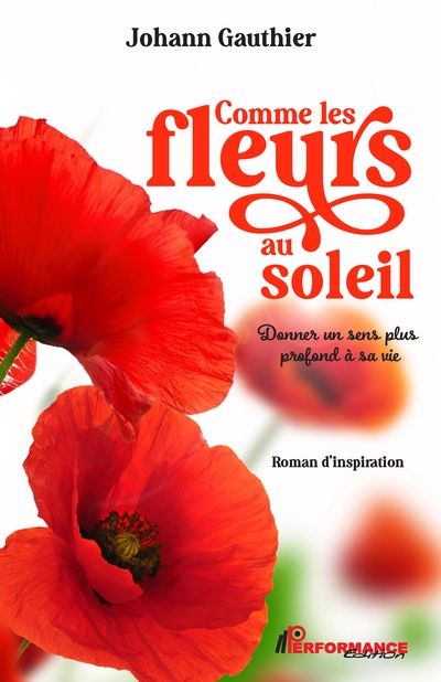 Comme les fleurs au soleil : Donner un sens plus profond à sa vie