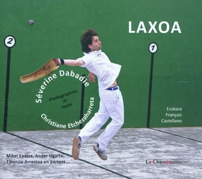 Laxoa : aux racines de la pelote basque : Mikel Epalza, Ander Ugarte, Tiburcio Arraztoa en parlent. Laxoa : euskal pilotaren iturburua. Laxoa : raiz de la pelota vasca