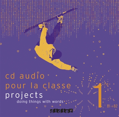 Projects 1re B1-B2, doing things with words : CD audio pour la classe