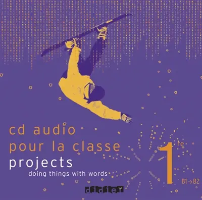 Projects 1re B1-B2, doing things with words : CD audio pour la classe